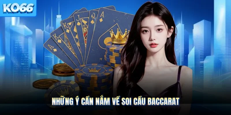 Những ý cần nắm về soi cầu baccarat