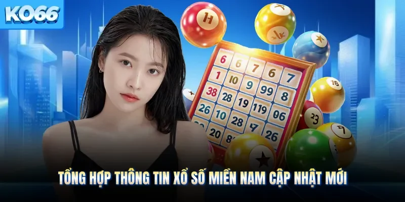 Tổng hợp thông tin xổ số miền nam cập nhật mới